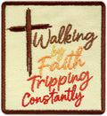 Walking by Faith Tripping Constantly Embroidered Patch Christian Applique